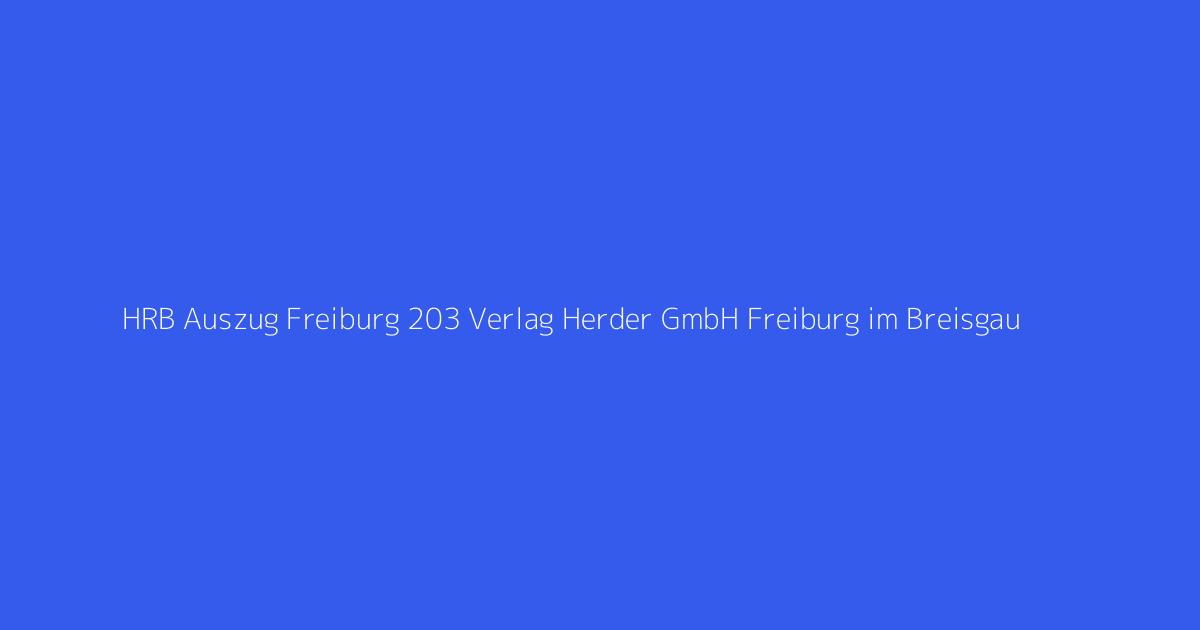 HRB Auszug Freiburg 203 Verlag Herder GmbH Freiburg im Breisgau